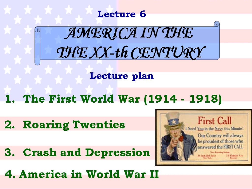 Lecture 6 AMERICA IN THE THE XX-th CENTURY Lecture plan 1. The First World